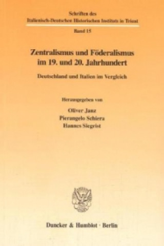 Könyv Zentralismus und Föderalismus im 19. und 20. Jahrhundert. Oliver Janz