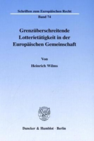 Buch Grenzüberschreitende Lotterietätigkeit in der Europäischen Gemeinschaft. Heinrich Wilms