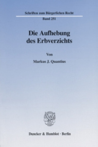 Könyv Die Aufhebung des Erbverzichts. Markus J. Quantius