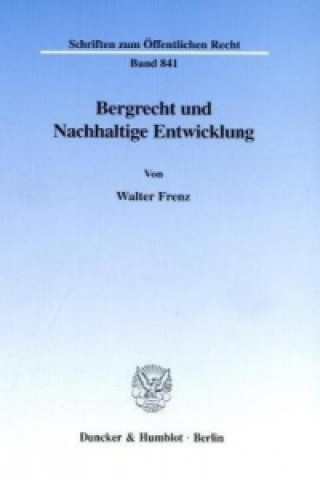 Könyv Bergrecht und Nachhaltige Entwicklung. Walter Frenz