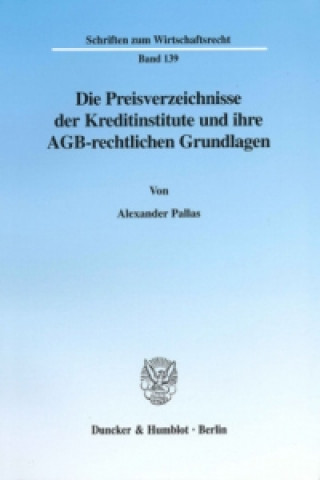 Könyv Die Preisverzeichnisse der Kreditinstitute und ihre AGB-rechtlichen Grundlagen. Alexander Pallas