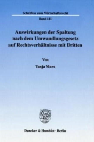 Kniha Auswirkungen der Spaltung nach dem Umwandlungsgesetz auf Rechtsverhältnisse mit Dritten. Tanja Marx