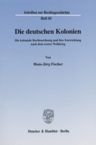 Kniha Die deutschen Kolonien. Hans-Jörg Fischer