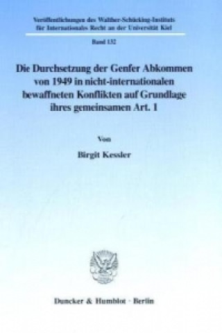 Книга Die Durchsetzung der Genfer Abkommen von 1949 in nicht-internationalen bewaffneten Konflikten auf Grundlage ihres gemeinsamen Art. 1. Birgit Kessler