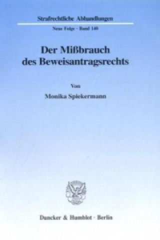 Könyv Der Mißbrauch des Beweisantragsrechts. Monika Spiekermann