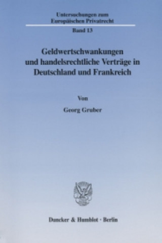 Książka Geldwertschwankungen und handelsrechtliche Verträge in Deutschland und Frankreich. Georg Gruber