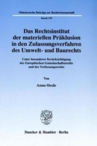 Kniha Das Rechtsinstitut der materiellen Präklusion in den Zulassungsverfahren des Umwelt- und Baurechts. Anno Oexle