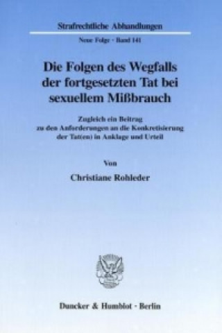 Carte Die Folgen des Wegfalls der fortgesetzten Tat bei sexuellem Mißbrauch. Christiane Rohleder