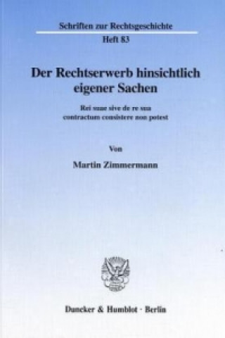 Książka Der Rechtserwerb hinsichtlich eigener Sachen. Martin Zimmermann