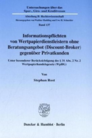 Knjiga Informationspflichten von Wertpapierdienstleistern ohne Beratungsangebot (Discount-Broker) gegenüber Privatkunden. Stephan Rost