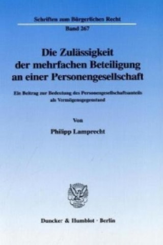 Книга Die Zulässigkeit der mehrfachen Beteiligung an einer Personengesellschaft Philipp Lamprecht