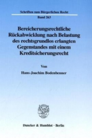 Knjiga Bereicherungsrechtliche Rückabwicklung nach Belastung des rechtsgrundlos erlangten Gegenstandes mit einem Kreditsicherungsrecht. Hans-Joachim Bodenbenner
