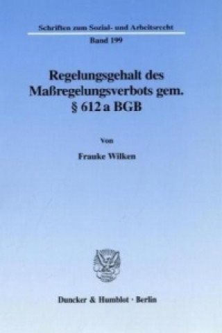 Książka Regelungsgehalt des Maßregelungsverbots gem. 612 a BGB. Frauke Wilken