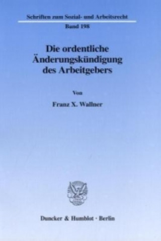 Carte Die ordentliche Änderungskündigung des Arbeitgebers. Franz X. Wallner