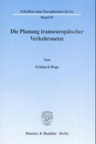 Buch Die Planung transeuropäischer Verkehrsnetze. Eckhard Bogs