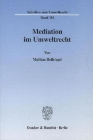 Könyv Mediation im Umweltrecht. Mathias Hellriegel