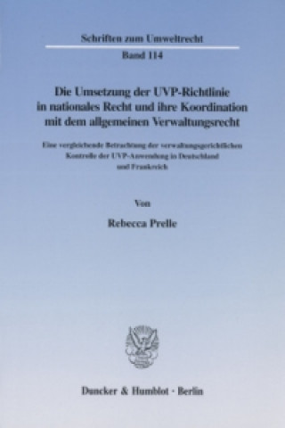 Carte Die Umsetzung der UVP-Richtlinie in nationales Recht und ihre Koordination mit dem allgemeinen Verwaltungsrecht. Rebecca Prelle
