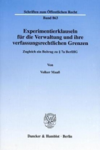 Carte Experimentierklauseln für die Verwaltung und ihre verfassungsrechtlichen Grenzen Volker Maaß