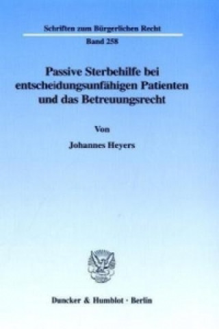 Carte Passive Sterbehilfe bei entscheidungsunfähigen Patienten und das Betreuungsrecht. Johannes Heyers