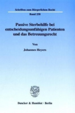 Libro Passive Sterbehilfe bei entscheidungsunfähigen Patienten und das Betreuungsrecht. Johannes Heyers