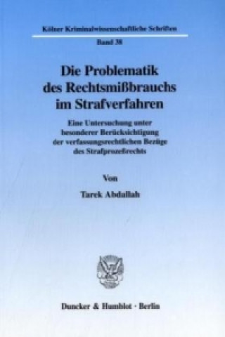 Книга Die Problematik des Rechtsmißbrauchs im Strafverfahren. Tarek Abdallah