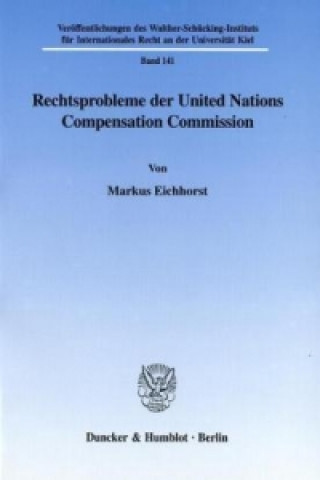 Kniha Rechtsprobleme der United Nations Compensation Commission. Markus Eichhorst