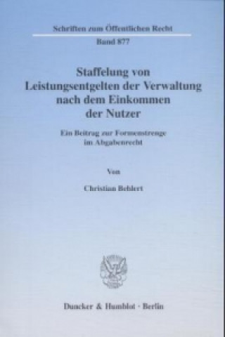 Kniha Staffelung von Leistungsentgelten der Verwaltung nach dem Einkommen der Nutzer Christian Behlert