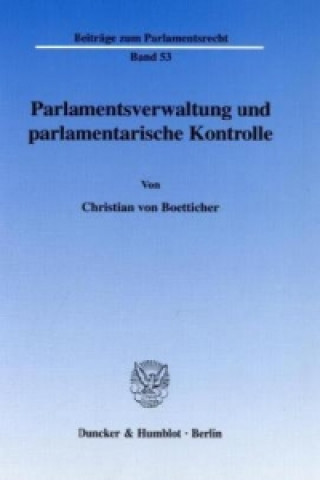 Book Parlamentsverwaltung und parlamentarische Kontrolle. Christian von Boetticher