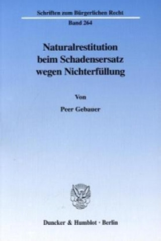 Könyv Naturalrestitution beim Schadensersatz wegen Nichterfüllung. Peer Gebauer
