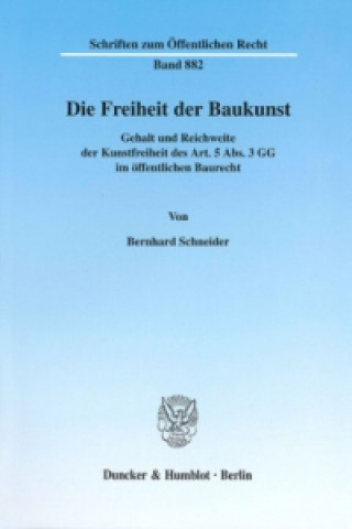 Carte Die Freiheit der Baukunst. Bernhard Schneider