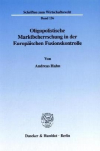 Könyv Oligopolistische Marktbeherrschung in der Europäischen Fusionskontrolle. Andreas Hahn