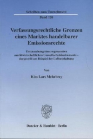 Buch Verfassungsrechtliche Grenzen eines Marktes handelbarer Emissionsrechte. Kim L. Mehrbrey