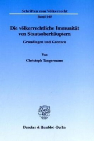 Kniha Die völkerrechtliche Immunität von Staatsoberhäuptern Christoph Tangermann