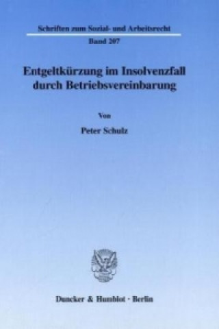 Book Entgeltkürzung im Insolvenzfall durch Betriebsvereinbarung. Peter Schulz