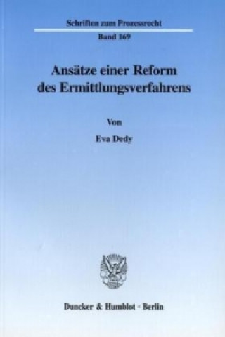 Kniha Ansätze einer Reform des Ermittlungsverfahrens. Eva Dedy
