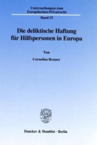 Livre Die deliktische Haftung für Hilfspersonen in Europa. Cornelius Renner