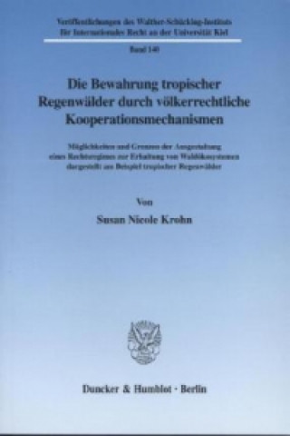 Kniha Die Bewahrung tropischer Regenwälder durch völkerrechtliche Kooperationsmechanismen. Susan Nicole Krohn