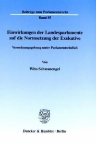 Βιβλίο Einwirkungen der Landesparlamente auf die Normsetzung der Exekutive. Wito Schwanengel