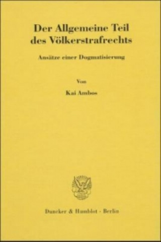 Book Der Allgemeine Teil des Völkerstrafrechts. Kai Ambos