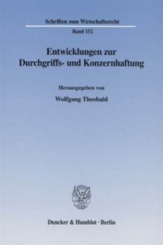 Carte Entwicklungen zur Durchgriffs- und Konzernhaftung. Wolfgang Theobald