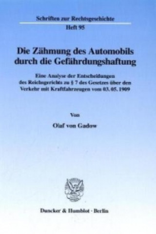 Könyv Die Zähmung des Automobils durch die Gefährdungshaftung Olaf von Gadow