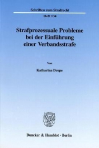 Kniha Strafprozessuale Probleme bei der Einführung einer Verbandsstrafe. Katharina Drope