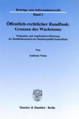 Könyv Öffentlich-rechtlicher Rundfunk: Grenzen des Wachstums. Andreas Neun