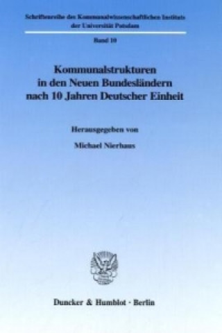 Книга Kommunalstrukturen in den Neuen Bundesländern nach 10 Jahren Deutscher Einheit. Michael Nierhaus