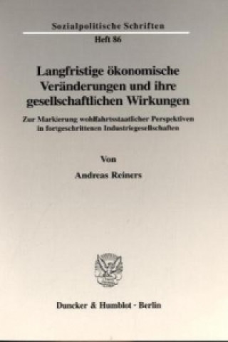 Kniha Langfristige ökonomische Veränderungen und ihre gesellschaftlichen Wirkungen. Andreas Reiners