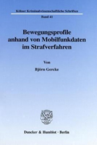 Kniha Bewegungsprofile anhand von Mobilfunkdaten im Strafverfahren. Björn Gercke