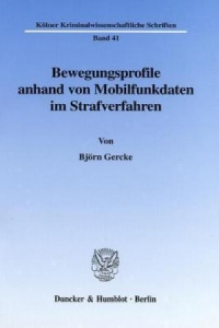 Carte Bewegungsprofile anhand von Mobilfunkdaten im Strafverfahren. Björn Gercke