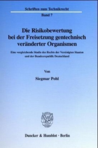 Könyv Die Risikobewertung bei der Freisetzung gentechnisch veränderter Organismen. Siegmar Pohl