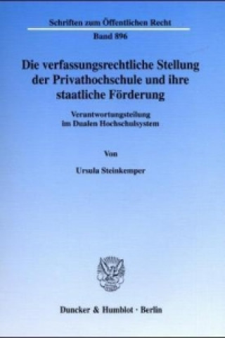 Книга Die verfassungsrechtliche Stellung der Privathochschule und ihre staatliche Förderung. Ursula Steinkemper