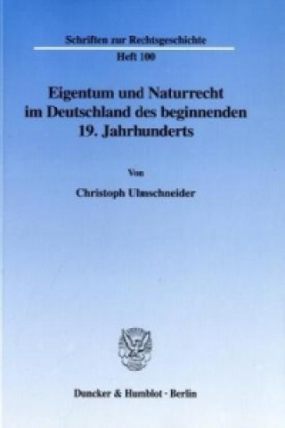 Kniha Eigentum und Naturrecht im Deutschland des beginnenden 19. Jahrhunderts. Christoph Ulmschneider